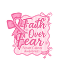 Faith over Fear Breast Cancer DTF Transfer
