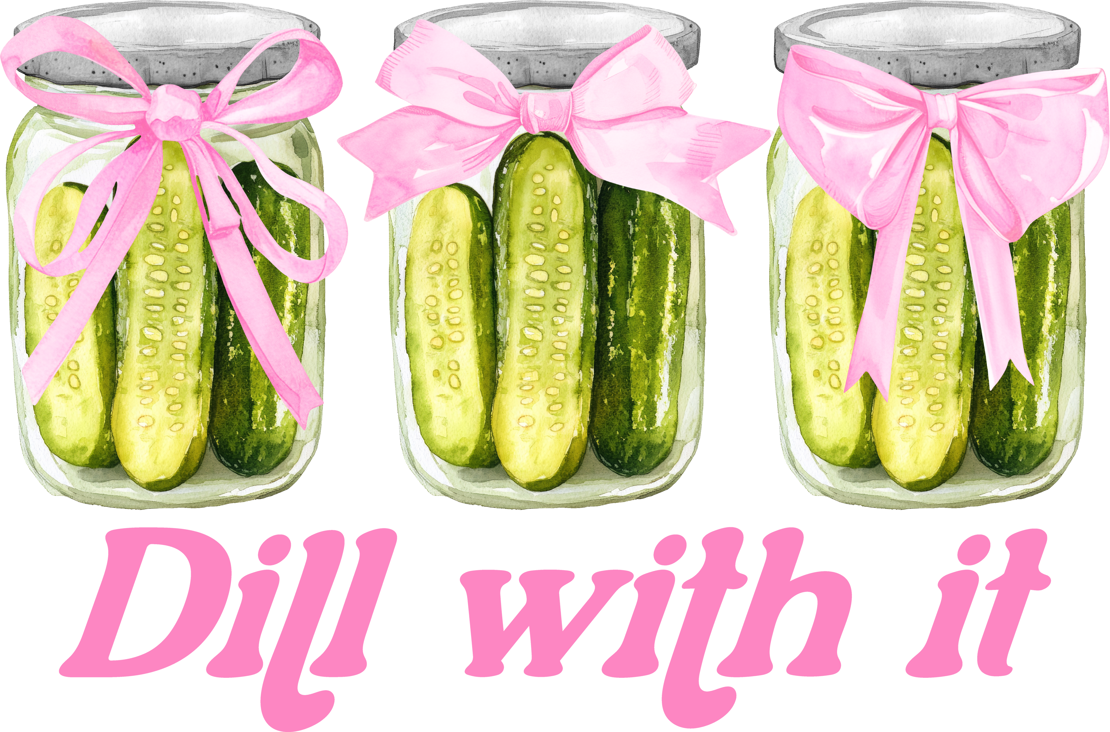 Dill WIth It DTF