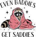 Even Baddies Have Saddies DTF