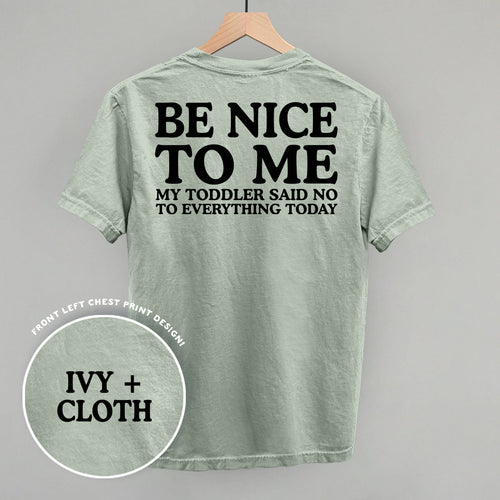 Be Nice To Me Toddler Said No (Back Print)